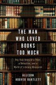Front cover of The man who loved books too much by Allison Hoover Bartlett