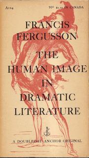 Front cover of The human image in dramatic literature by Francis Fergusson