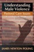 Front cover of Understanding Male Violence by James Newton Poling
