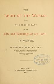 Front cover of The light of the world, being the second part of the Life and teachings of Our Lord, in verse by Abraham Coles