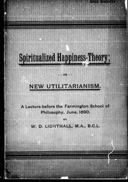 Cover of Spiritualized happiness-theory, or, New Utilitarianism by Lighthall, W. D.