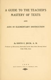 Cover of A guide to the teacher's mastery of texts, and aids in elementary instruction by Edith Cora Buck