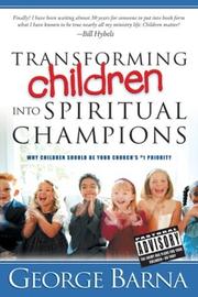 Front cover of Transforming Children into Spiritual Champions by George Barna