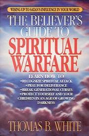 Front cover of The believer's guide to spiritual warfare by White, Tom
