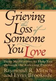 Front cover of Grieving the loss of someone you love by Ray Mitsch