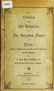 Front cover of The Celestial and his religions: or, The religious aspect in China by J. Dyer Ball