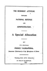 Front cover of The Buddhist attitude towards national defence and administration by Wachirayānawarōrot Prince, son of Mongkut, King of Siam,       Supreme Patriarch