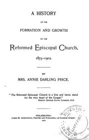Front cover of A history of the formation and growth of the Reformed Episcopal Church, 1873-1902 by Annie Darling Price