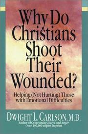 Cover of Why do Christians shoot their wounded? by Dwight L. Carlson