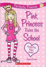 Cover of Pink princess rules the school by Alyssa Crowne