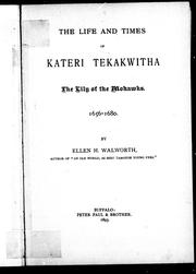 Front cover of The life and times of Kateri Tekakwitha, the Lily of the Mohawks, 1656-1680 by Walworth, Ellen H.