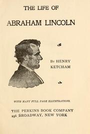 Cover of The life of Abraham Lincoln by Henry Ketcham