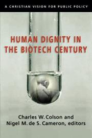 Front cover of Human dignity in the biotech century by Charles Colson