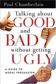 Cover of Talking about good and bad without getting ugly by Paul Chamberlain