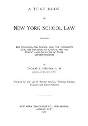 Front cover of A text book on New York school law, including the consolidated school act, the university law, the decisions of courts, and the rulings and decisions of state superintendents by Thomas E. Finegan