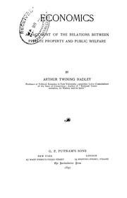 Front cover of Economics; an account of the relations between private property and public welfare by Arthur Twining Hadley