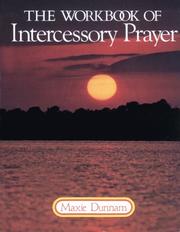 Cover of The workbook of intercessory prayer by Maxie D. Dunnam