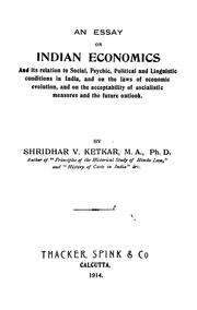 Front cover of An essay on Indian economics and its relation to social, psychic, political and linguistic conditions in India, and on the laws of economic evolution, and on the acceptability of socialistic measures and the future outlook by Shridhar Venkatesh Ketkar