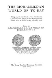 Front cover of The Mohammedan world of to-day by Missionary Conference on Behalf of the Mohammedan World (1st 1906 Cairo, Egypt)