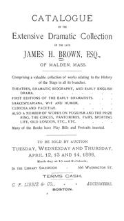 Cover of Catalogue of the extensive dramatic collection of the late James H. Brown, esq., of Malden, Mass by James H. Brown