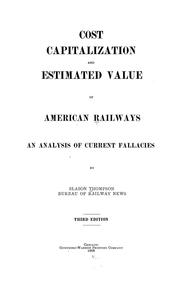 Front cover of Cost, capitalization and estimated value of American railways by Thompson, Slason