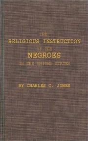 Cover of The religious instruction of the Negroes in the United States by Charles Colcock Jones