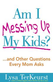 Front cover of Am I messing up my kids? by Lysa TerKeurst