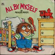 Cover of All by Myself by Mercer Mayer
