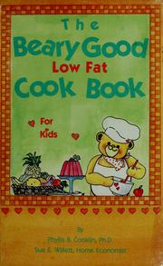 Front cover of The beary good low fat cook book for kids by Phyllis B. Conklin