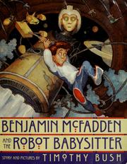 Cover of Benjamin McFadden and the robot babysitter by Timothy Bush
