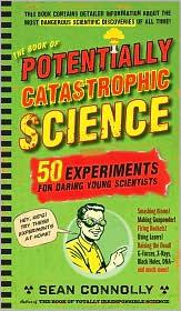 Front cover of The book of potentially catastrophic science by Connolly, Sean