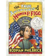 Cover of The mostly true adventures of Homer P. Figg by W. R. Philbrick