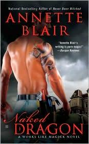 Front cover of Naked Dragon (Works Like Magick #1) by Annette Blair