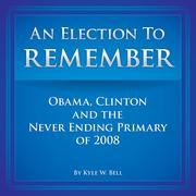 Cover of An Election to Remember by Kyle W. Bell