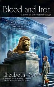Front cover of Blood and Iron (Promethean Age #1) by Elizabeth Bear