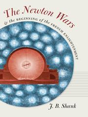 Front cover of The Newton Wars and the Beginning of the French Enlightenment by J. B. Shank