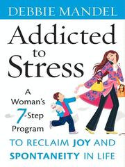 Front cover of Addicted to stress by Debbie Eisenstadt Mandel