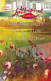 Cover of The Power of Love and the Courage to Dream by Margaret Daley