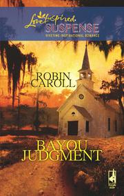 Front cover of Bayou Judgment (Bayou Series #3) (Steeple Hill Love Inspired Suspense #101) by Robin Caroll
