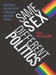 Front cover of Same sex, different politics by Gary Mucciaroni