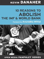 Front cover of 10 reasons to abolish the IMF & World Bank by Kevin Danaher