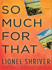 Cover of So much for that by Lionel Shriver