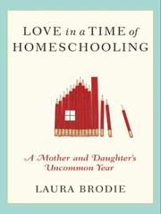 Cover of Love in a time of homeschooling by Laura Fairchild Brodie
