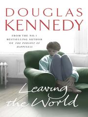 Cover of Leaving the world by Douglas Kennedy