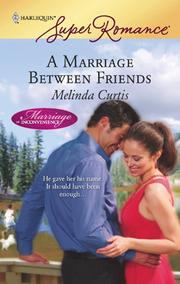 Cover of A marriage between friends by Melinda Curtis
