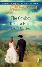 Front cover of The cowboy takes a bride by Debra Clopton