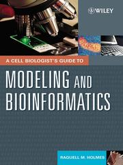 Front cover of A cell biologist's guide to modeling and bioinformatics by Raquell M Holmes