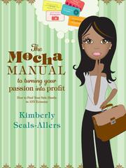 Front cover of The mocha manual to turning your passion into profit by Kimberly Seals Allers