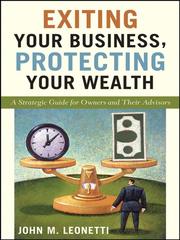 Front cover of Exiting your business, protecting your wealth by John M. Leonetti