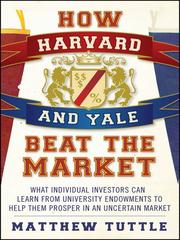Front cover of How Harvard and Yale beat the market by Matthew Tuttle